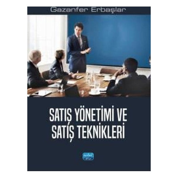 Satış Yönetimi ve Satış Teknikleri | Nobel Akademik Yayıncılık (İnce Kapak)
