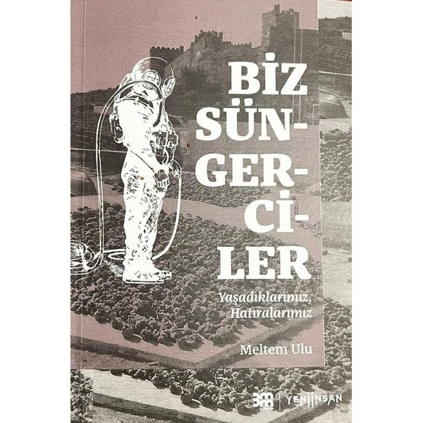 Biz Süngerciler: Yaşadıklarımız Hatıralarımız | Yeni İnsan Yayınevi (İnce Kapak)