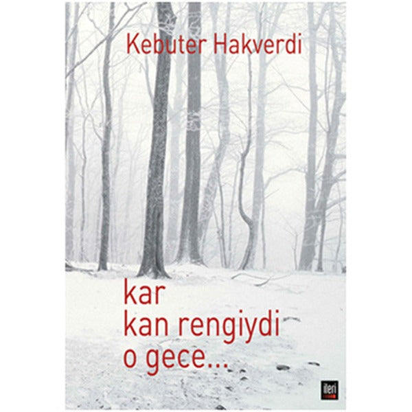 Kar Kan Rengiydi O Gece | İleri Yayınları (Ciltsiz)