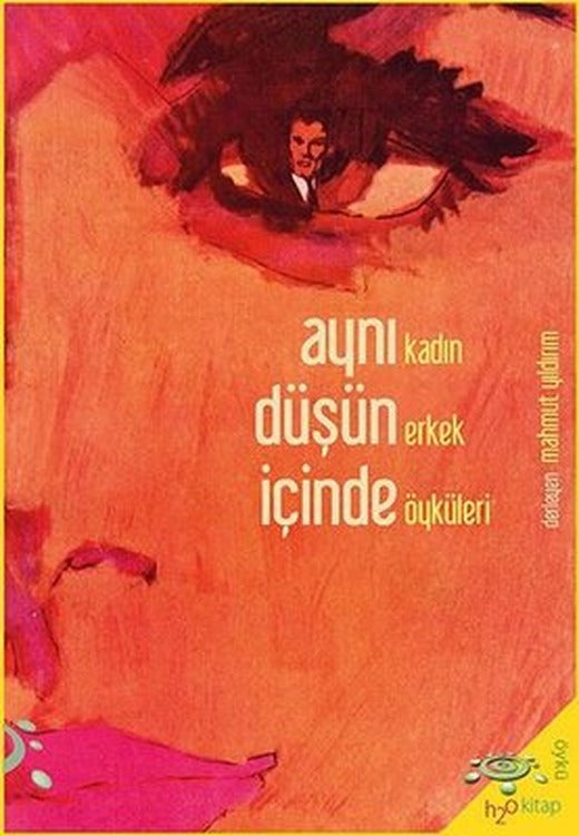 Aynı Düşün İçinde - Kadın Erkek Öyküleri | h2o Kitap