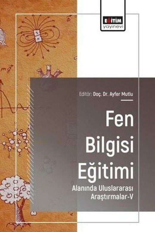 Fen Bilgisi Eğitimi Alanında Uluslararası Araştırmalar 5 | Eğitim Yayınevi (İnce Kapak)