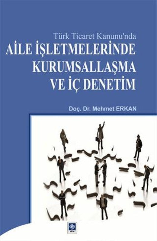 Türk Ticaret Kanunu'nda Aile İşletmelerinde Kurumsallaşma ve İç Denetim