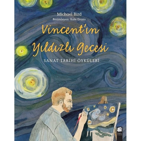 Vincent'ın Yıldızlı Gecesi - Sanat Tarihi Öyküleri | Final Kültür Sanat Yayınları