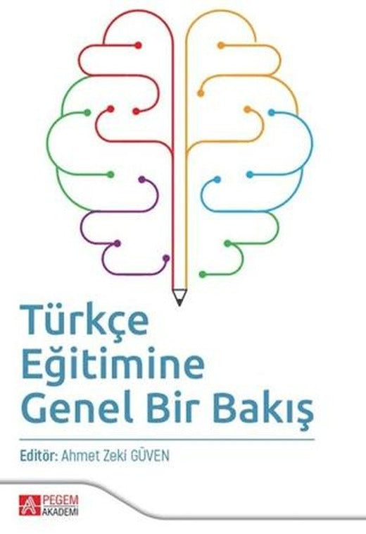 Türkçe Eğitimine Genel Bir Bakış | Pegem Akademi Yayıncılık (Ciltsiz)