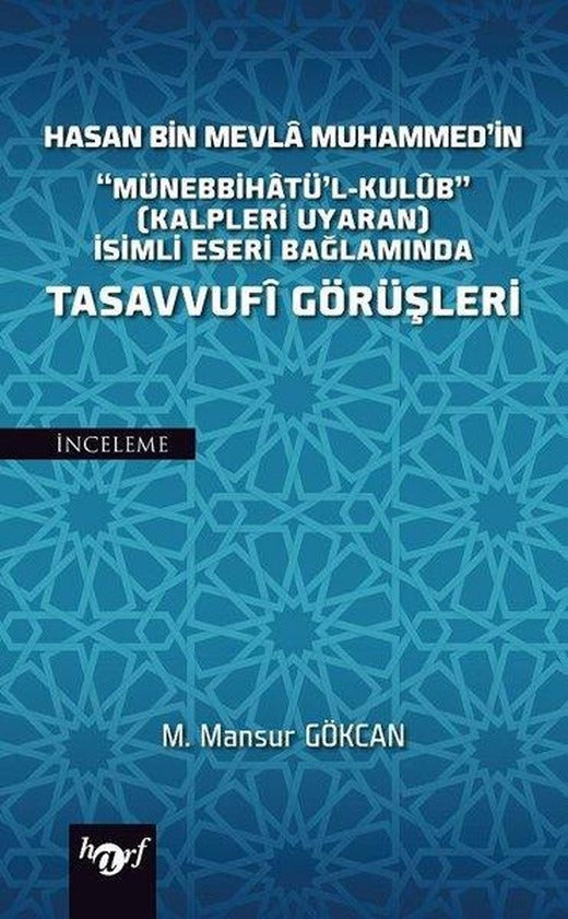 Hasan Bin Mevla Muhammed'in Münebbihatü'l-Kulüb İsimli Eseri Bağlamında Tasavvufi Görüşleri | Harf Eğitim Yayıncılık (İnce Kapak)