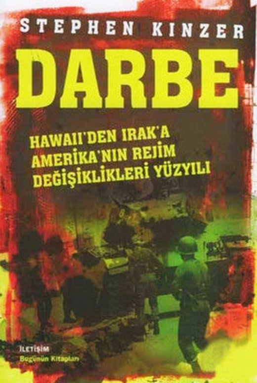 Darbe Hawaii'den Irak'a Amerikan'nın Rejim Değişiklikleri Yüzyılı | İletişim Yayınları