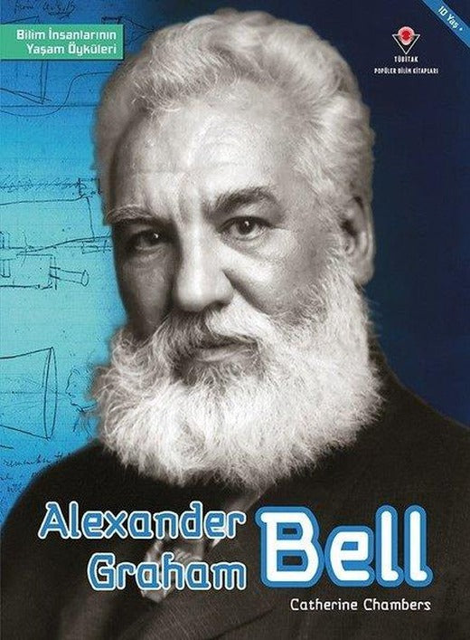 Alexander Graham Bell-Bilim İnsanlarının Yaşam Öyküleri | Tübitak Yayınları (İnce Kapak)