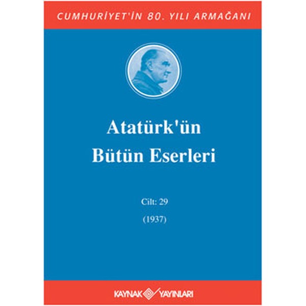 Atatürk'ün Bütün Eserleri - Cilt 29 | Kaynak Yayınları