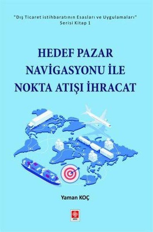 Hedef Pazar Navigasyonu İle Nokta Atışı İhracat | Ekin Basım Yayın (İnce Kapak)