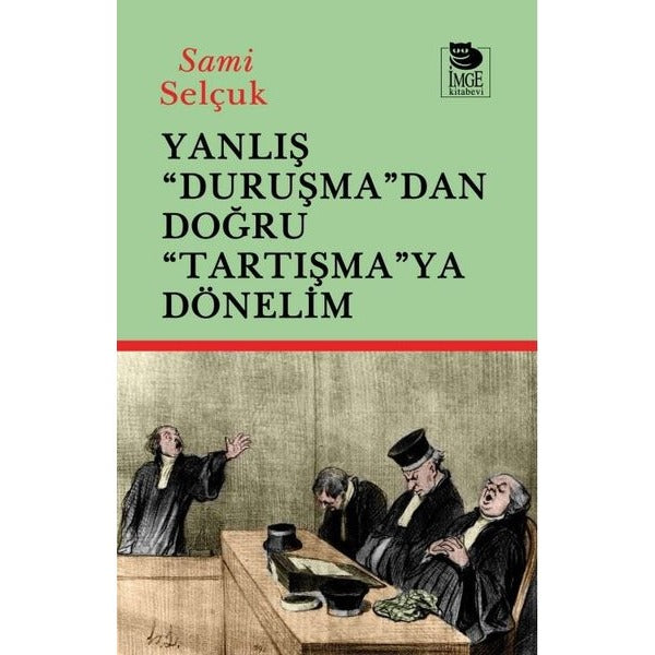 Yanlış Duruşmadan Doğru Tartışmaya Dönelim | İmge Kitabevi (İnce Kapak)
