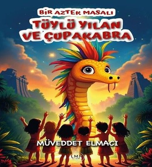 Tüylü Yılan ve Çupakabra - Bir Aztek Masalı | Liman Çocuk (İnce Kapak)