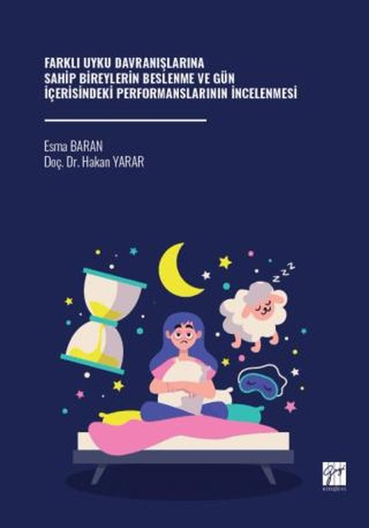 Farklı Uyku Davranışlarına Sahip Bireylerin Beslenme Ve Gün İçerisindeki Performanslarının İncelenmesi | Gazi Kitabevi (Ciltsiz)