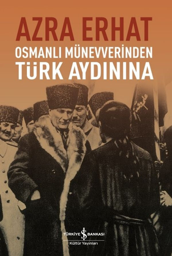 Osmanlı Münevverinden Türk Aydınına | İş Bankası Kültür Yayınları