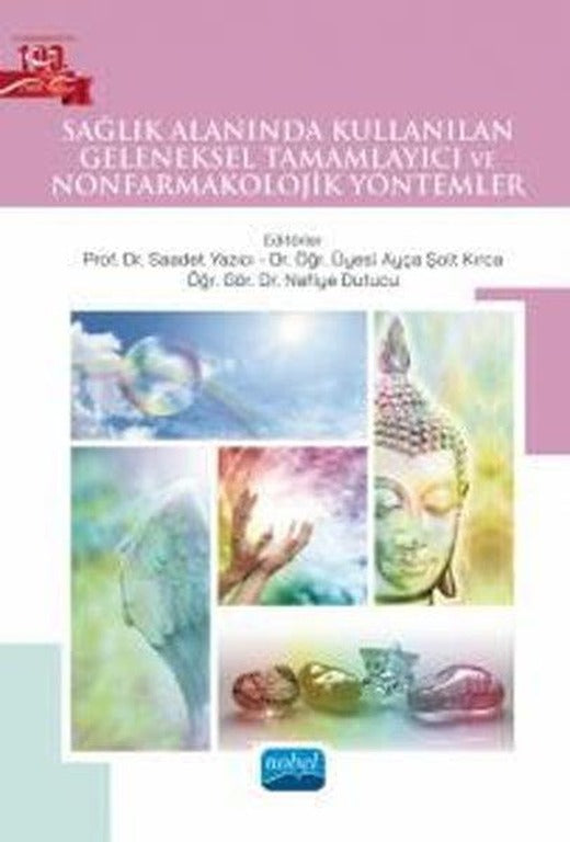 Sağlık Alanında Kullanılan Geleneksel Tamamlayıcı ve Nonfarmakolojik Yöntemler | Nobel Akademik Yayıncılık (İnce Kapak)