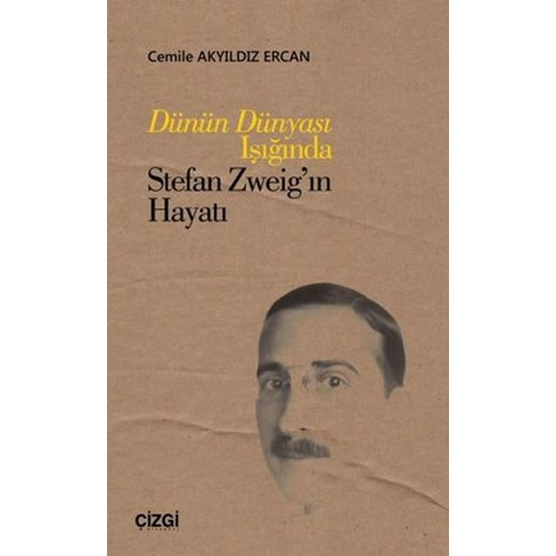 Dünün Dünyası Işığında Stefan Zweig'in Hayatı | Çizgi Kitapevi