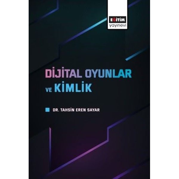 Dijital Oyunlar ve Kimlik | Eğitim Yayınevi (İnce Kapak)