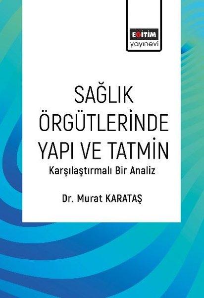 Sağlık Örgütlerinde Yapı ve Tatmin - Karşılaştırmalı Bir Analiz | Eğitim Yayınevi (İnce Kapak) - Resim 1
