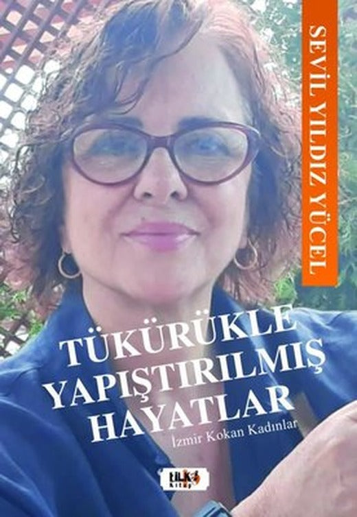 Tükürükle Yapıştırılmış Hayatlar - İzmir Kokan Kadınlar | Tilki Yayınları