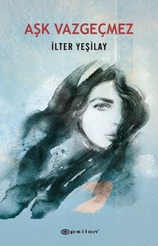 Aşk Vazgeçmez | Epsilon Yayınevi