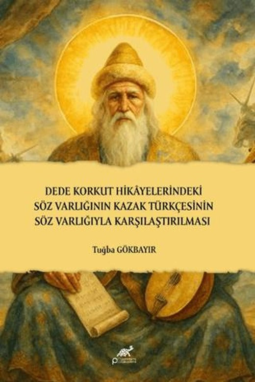 Dede Korkut Hikâyelerindeki Söz Varlığının Kazak Türkçesinin Söz Varlığıyla Karşılaştırılması