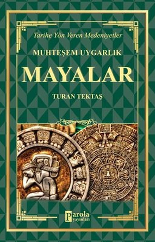 Muhteşem Uygarlık: Mayalar - Tarihe Yön Veren Medeniyetler | Parola Yayınları