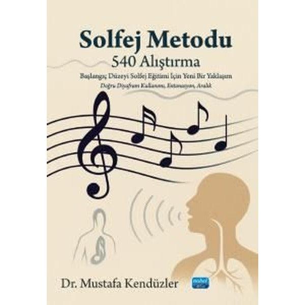Solfej Metodu - 540 Alıştırma-Başlangıç Düzeyi Solfej Eğitimi İçin Yeni Bir Yaklaşım | Nobel Akademik Yayıncılık (İnce Kapak)
