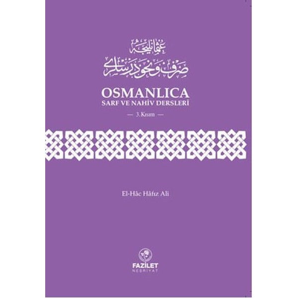 Osmanlıca Sarf ve Nahiv Dersleri 3. Kısım | Fazilet Neşriyat
