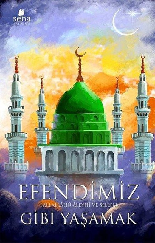 Efendimiz Gibi Yaşamak | Sena Yayınları (İnce Kapak)