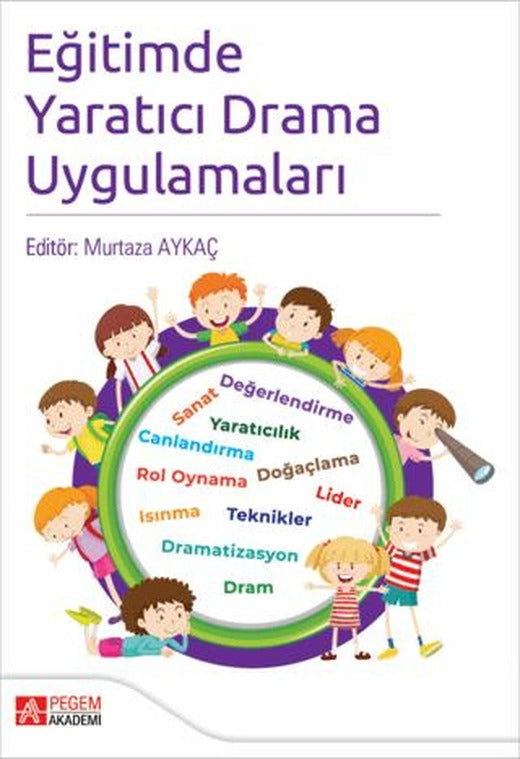 Eğitimde Yaratıcı Drama Uygulamaları | Pegem Akademi Yayıncılık (Ciltsiz)
