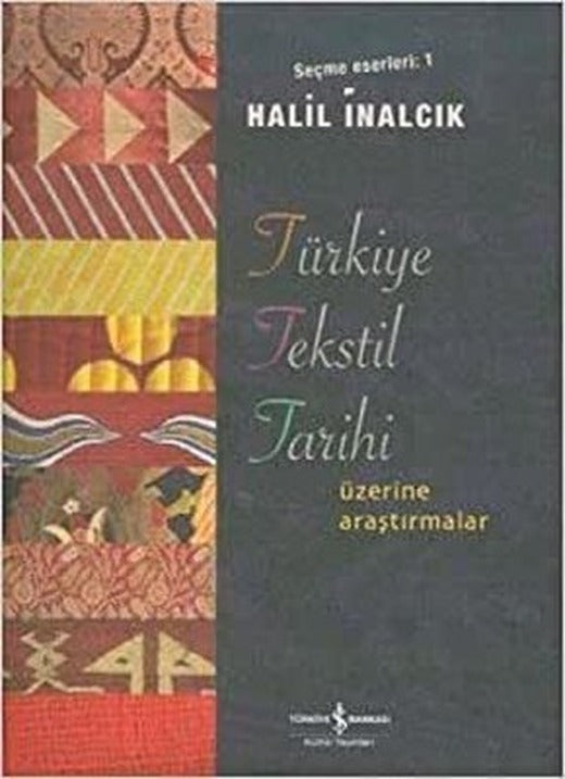 Türkiye Tekstil Tarihi Üzerine Araştırmalar - Seçme Eserleri 1 | İş Bankası Kültür Yayınları