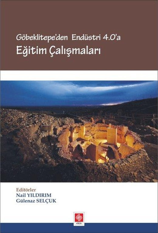Göbeklitepe'den Endüstri 4.0'a Eğitim Çalışmaları | Ekin Basım Yayın (İnce Kapak)