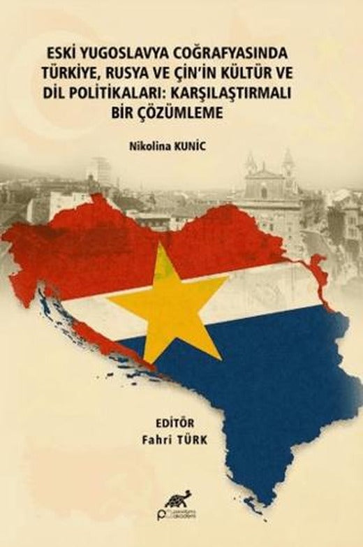 Eski Yugoslavya Coğrafyasında Türkiye, Rusya ve Çin'in Kültür ve Dil Politikaları: Karşılaştırmalı Bir Çözümleme