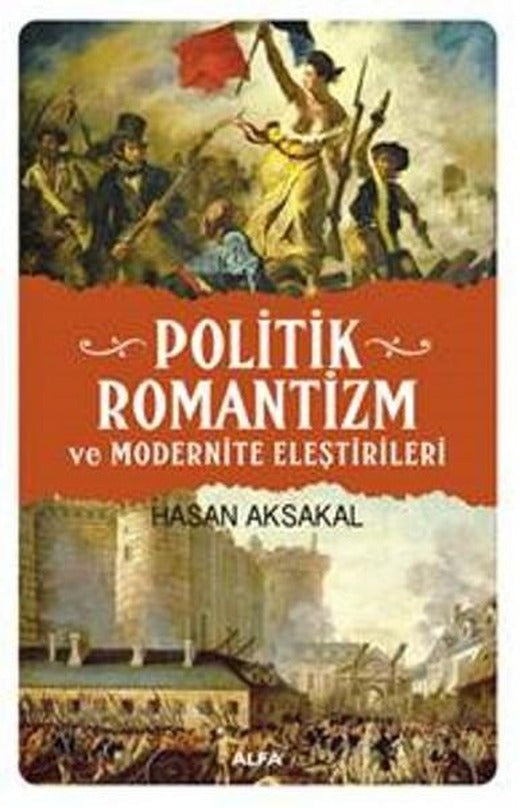 Politik Romantizm ve Modernite Eleştirileri | Alfa Yayıncılık (İnce Kapak)