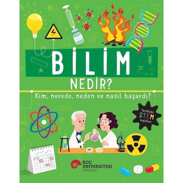 Bilim Nedir? Kim Nerede Neden ve Nasıl Başardı? | Koç Üniversitesi Yayınları (İnce Kapak)