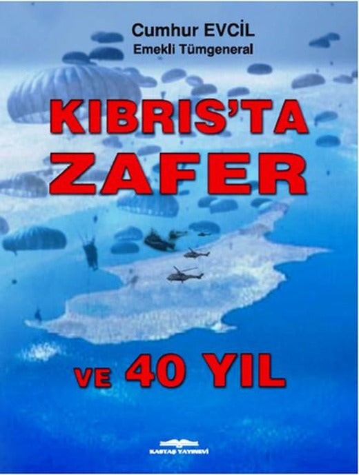 Kıbrıs'ta Zafer ve 40 Yıl | Kastaş Yayınları - Türk Savaşları Belgeseli Dizisi (İnce Kapak)