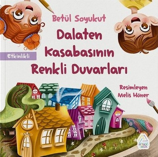 Dalaten Kasabasının Renkli Duvarları | Mahlas Çocuk (İnce Kapak)