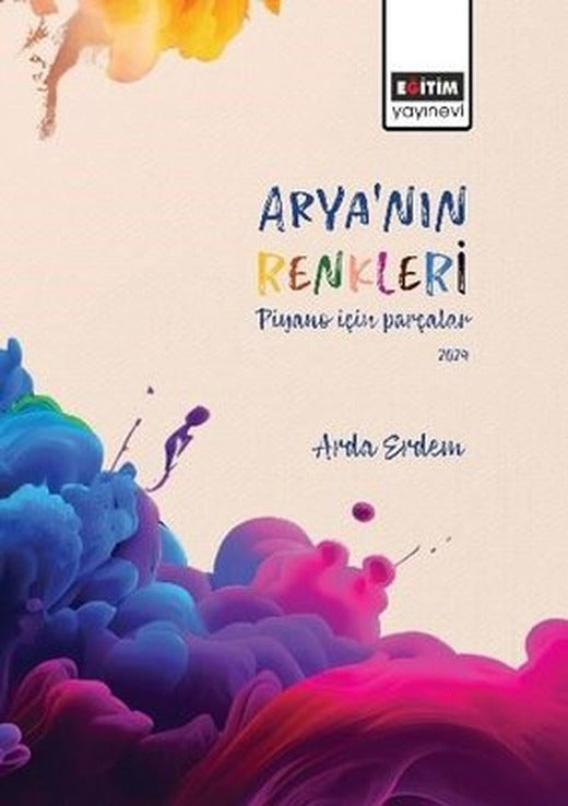 Arya'nın Renkleri Piyano İçin Parçalar | Eğitim Yayınevi (İnce Kapak )