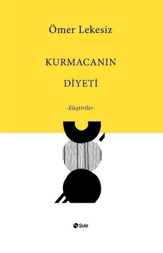 Kurmacanın Diyeti - Eleştiriler | Şule Yayınları (İnce Kapak)