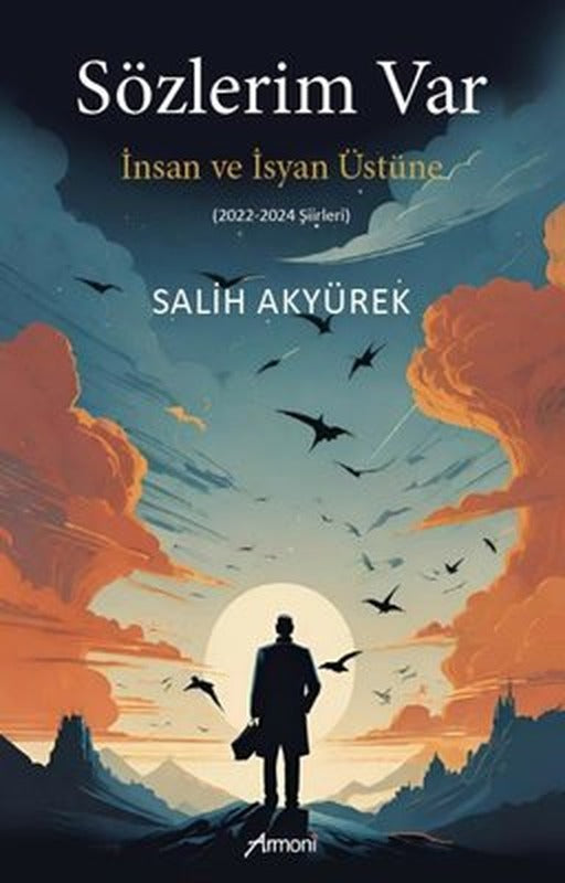 Sözlerim Var İnsan ve İsyan Üstüne 2022 - 2024 Şiirleri | Armoni (İnce Kapak)