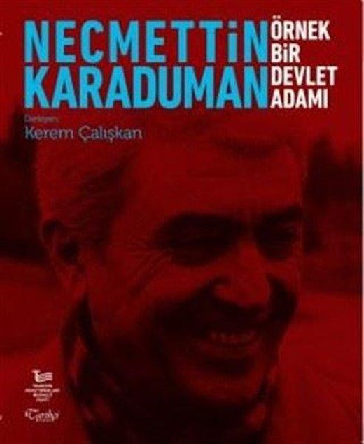 Necmettin Karaduman: Örnek Bir Devlet Adamı | Tarihçi Kitabevi (İnce Kapak)