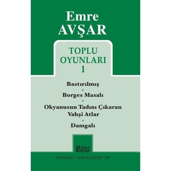Emre Avşar Toplu Oyunları 1 - Bastırılmış - Borges Masalı - Okyanusun Tadını Çıkaran Vahşi Atlar - D | Mitos Boyut Yayınları (İnce Kapak)