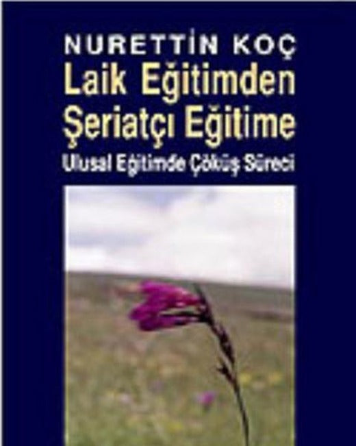 Laik Eğitimden Şeriatçı Eğitime Ulusal Eğitimde Çöküş Süreci | Berfin Yayınları - Araştırma - İnceleme Dizisi (İnce Kapak)