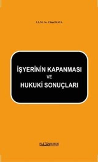 İşyerinin Kapanması ve Hukuki Sonuçlar