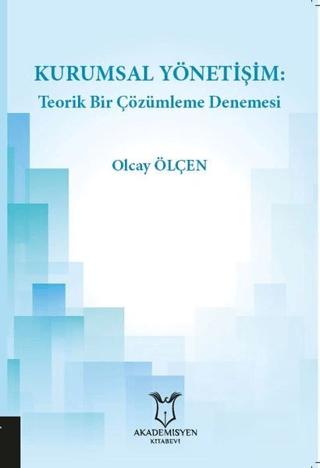 Kurumsal Yönetişim: Teorik Bir Çözümleme Denemesi | Akademisyen Kitabevi (Ciltsiz) - Resim 1
