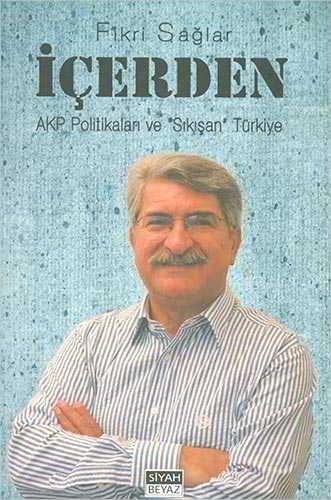 İçerden AKP Politikaları ve Sıkışan Türkiye - Fikri Sağlar - Siyah Beyaz Yayınları - Resim 1