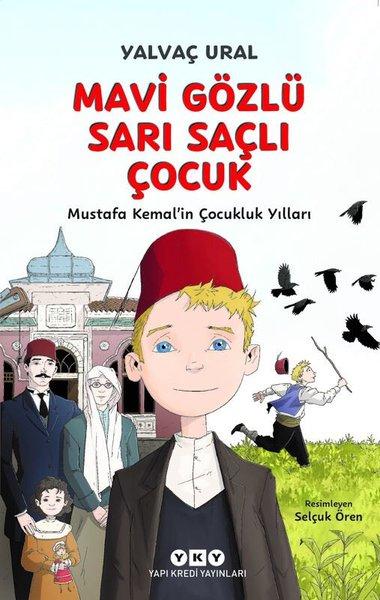 Mavi Gözlü Sarı Saçlı Çocuk - Mustafa Kemal'in Çocukluk Yılları | Yapı Kredi Yayınları (İnce Kapak) - Resim 1