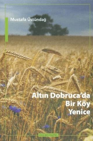 Altın Dobruca’da Bir Köy: Yenice
