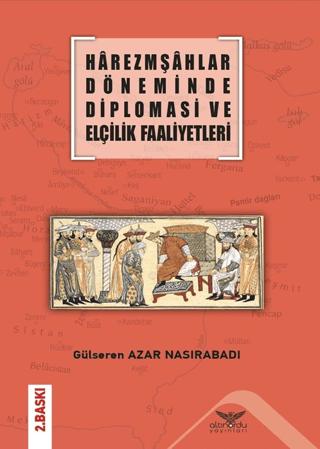 Harezmşahlar Döneminde Diplomasi ve Elçilik Faaliyetleri | Altınordu Yayınları (Ciltsiz) - Resim 1