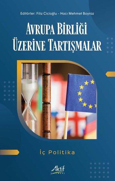 Avrupa Birliği Üzerine Tartışmalar - İç Politika | Aktif Yayınevi (İnce Kapak) - Resim 1
