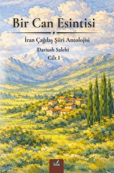 Bir Can Esintisi - İran Çağdaş Şiiri Antolojisi - Cilt 1 | İzan Yayıncılık (İnce Kapak) - Resim 1